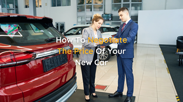 How To Negotiate The Price Of Your New Car