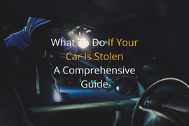 What To Do If Your Car Is Stolen | A Comprehensive Guide