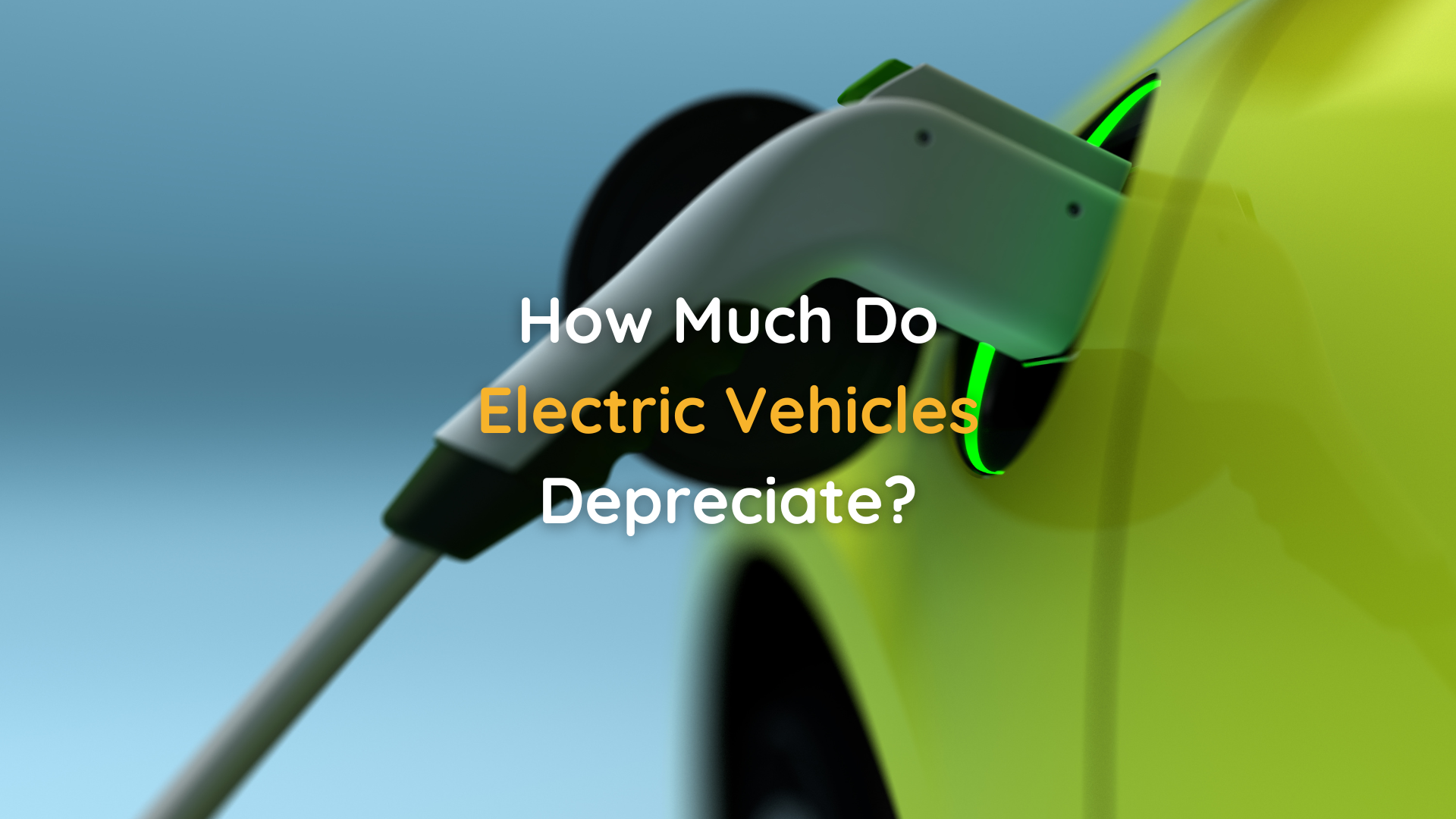 How Much Do Electric Vehicles Depreciate?