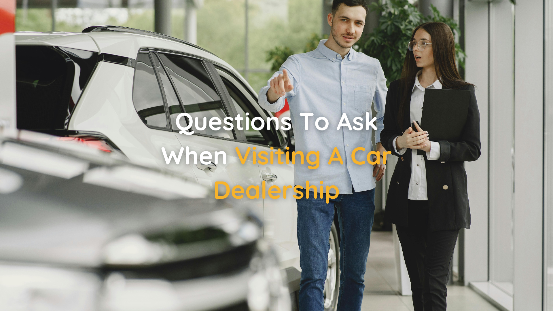 Questions to Ask When Visiting a Car Dealership
