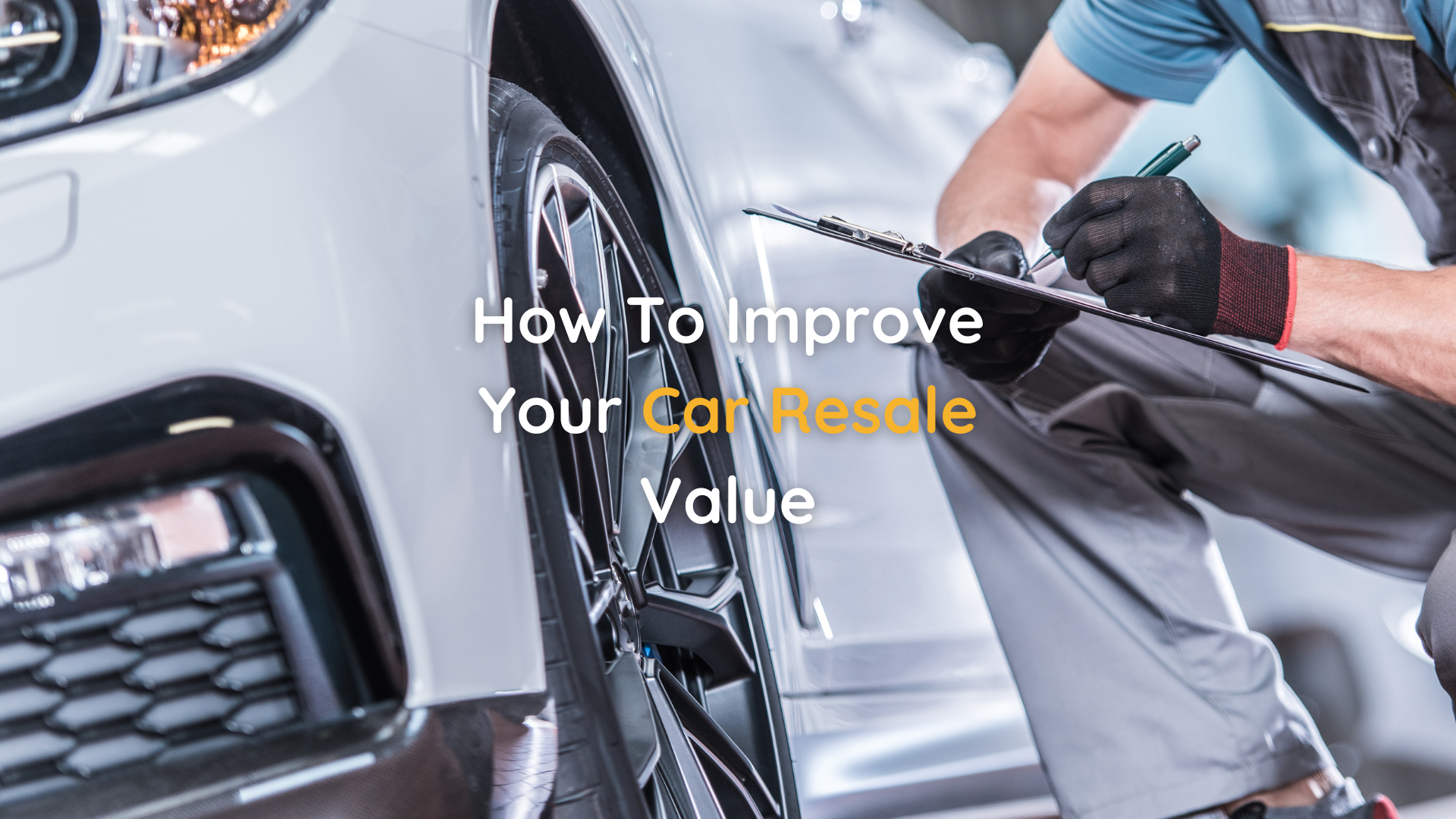 How To Improve Your Car Resale Value