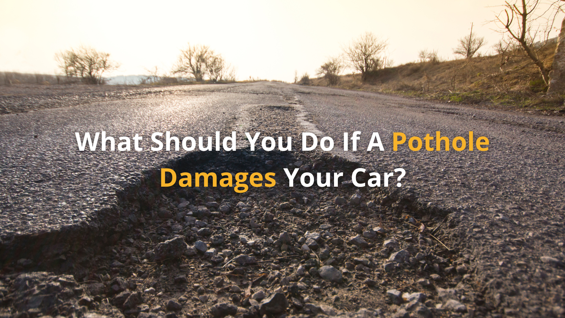 What Should You Do If A Pothole Damages Your Car?